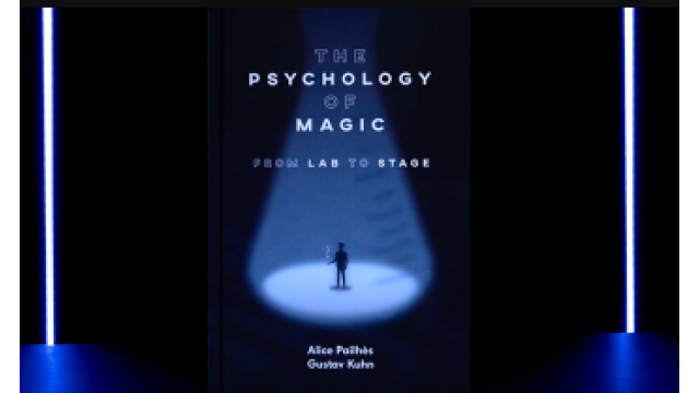 The Psychology of Magic: From Lab to Stage by Gustav Kuhn and Alice Pailhes - Magic Ebooks The Psychology of Magic: From Lab to Stage by Gustav Kuhn and Alice Pailhes - Magic Ebooks