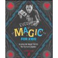 Justin Flom – Everyday Magic for Kids 30 Amazing Magic Tricks That You Can Do Anywhere