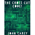The Cross Cut Code by John Carey