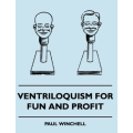 Ventriloquism For Fun and Profit by Paul Winchell