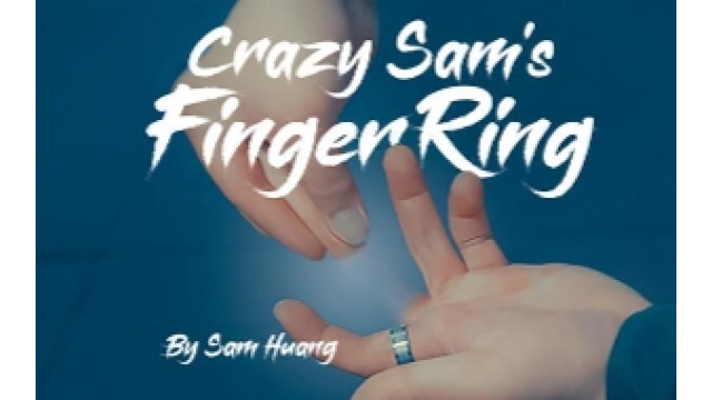 Crazy Sam's Finger Ring by Sam Huang - Crazy Sam's Finger Ring by Sam Huang -