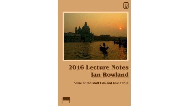 2016 Lecture Notes by Ian Rowland 2016 Lecture Notes by Ian Rowland