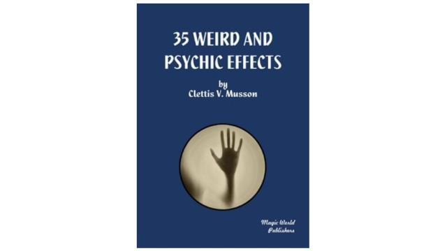 35 Weird And Psychic Effects by Clettis Musson 35 Weird And Psychic Effects by Clettis Musson