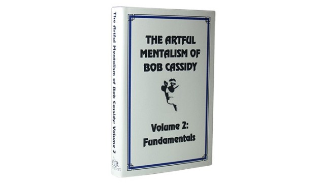 The Artful Mentalism Of Bob Cassidy Volume 2 by Bob Cassidy The Artful Mentalism Of Bob Cassidy Volume 2 by Bob Cassidy