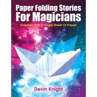 Paper Folding Stories For Magicians by Devin Knight Paper Folding Stories For Magicians by Devin Knight