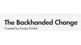 The Backhanded Change by Kostya Kimlat The Backhanded Change by Kostya Kimlat