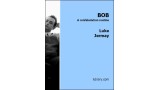 Bob by Luke Jermay Bob by Luke Jermay
