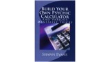 Build Your Own Psychic Calculator by Shawn Evans Build Your Own Psychic Calculator by Shawn Evans