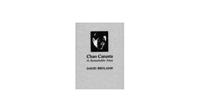 Chan Canasta - A Remarkable Man Vol 1. by David Britland Chan Canasta - A Remarkable Man Vol 1. by David Britland