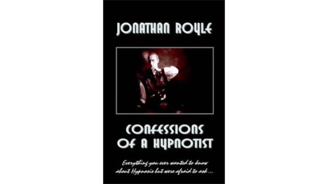 Confessions A Hypnotist by Jonathan Royle Confessions A Hypnotist by Jonathan Royle