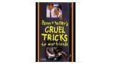 Cruel Tricks For Dear Friends by Penn & Teller Cruel Tricks For Dear Friends by Penn & Teller