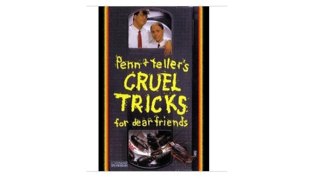 Cruel Tricks For Dear Friends by Penn & Teller Cruel Tricks For Dear Friends by Penn & Teller
