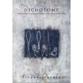 Dichotomy by Dee Christopher Dichotomy by Dee Christopher