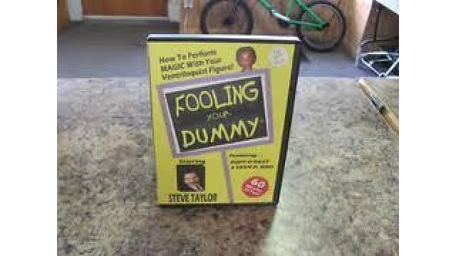 Fooling Your Dummy by Steve Taylor Fooling Your Dummy by Steve Taylor