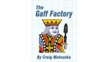 The Gaff Factory by Craig Matsuoka The Gaff Factory by Craig Matsuoka