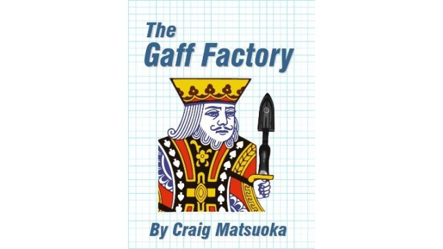 The Gaff Factory by Craig Matsuoka The Gaff Factory by Craig Matsuoka