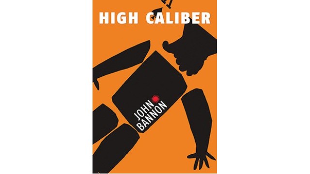 High Caliber by John Bannon High Caliber by John Bannon