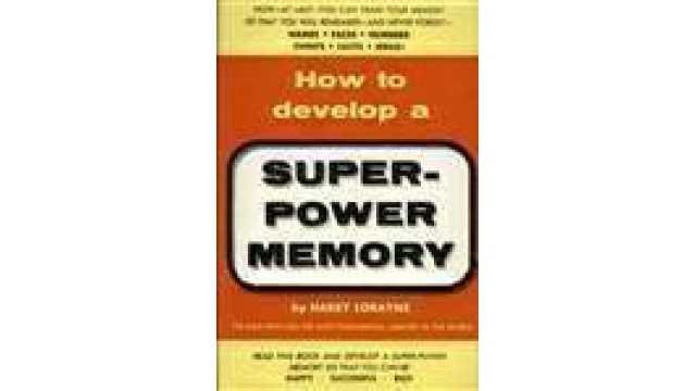 How To Develop A Super-Power Memory by Harry Lorayne How To Develop A Super-Power Memory by Harry Lorayne