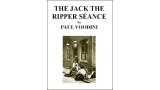 The Jack The Ripper Seance by Paul Voodini The Jack The Ripper Seance by Paul Voodini