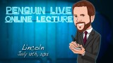 Lincoln Penguin Live Online Lecture Lincoln Penguin Live Online Lecture