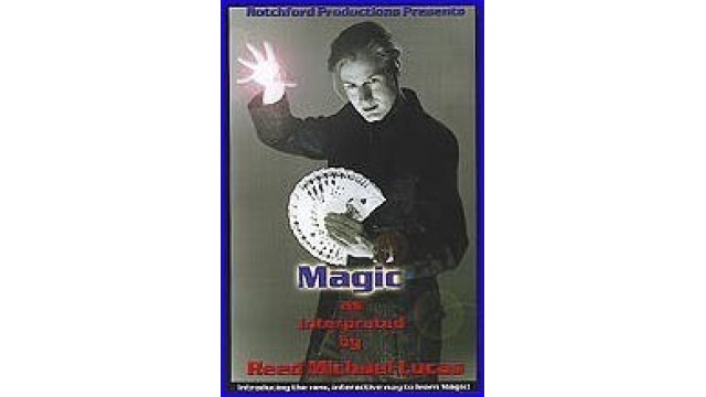 Magic As Interpreted by Reed Michael Lucas Magic As Interpreted by Reed Michael Lucas