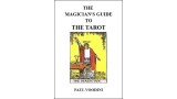 A Magicians Guide To The Tarot by Paul Voodini A Magicians Guide To The Tarot by Paul Voodini