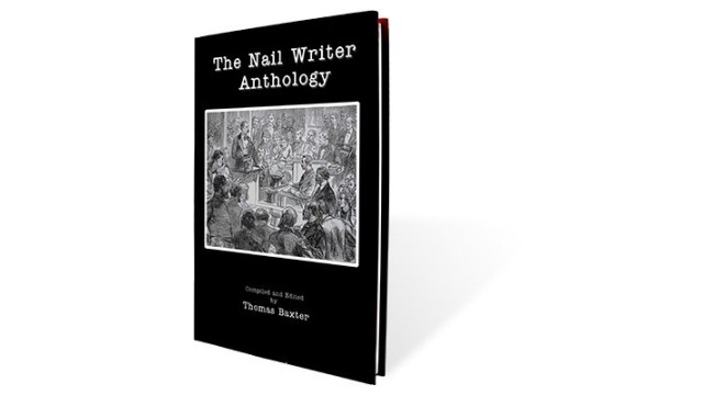 The Nail Writer Anthology by Thomas Baxter The Nail Writer Anthology by Thomas Baxter