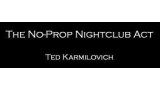No-Prop Nightclub Act by Ted Karmilovich No-Prop Nightclub Act by Ted Karmilovich