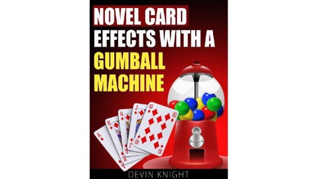 Novel Effects With A Gumball Machine by Devin Knight Novel Effects With A Gumball Machine by Devin Knight