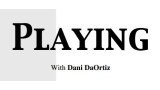 Playing With Dani Daortiz by Dani Daortiz Playing With Dani Daortiz by Dani Daortiz