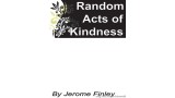 Random Acts Of Kindness by Jerome Finley Random Acts Of Kindness by Jerome Finley