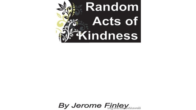 Random Acts Of Kindness by Jerome Finley Random Acts Of Kindness by Jerome Finley