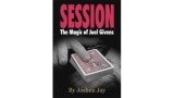 Session: The Magic Of Joel Givens by Joshua Jay Session: The Magic Of Joel Givens by Joshua Jay