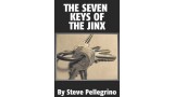 Seven Keys Of The Jinx by Steve Pellegrino Seven Keys Of The Jinx by Steve Pellegrino