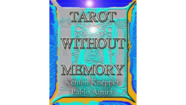 Tarot Without Memory by Kenton Knepper Tarot Without Memory by Kenton Knepper