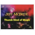 Thumb Kind Of Magic by Jeff Mcbride