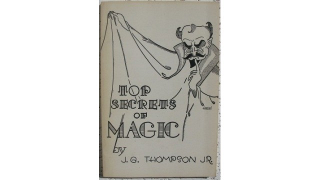 Top Secrets Of Magic by J. G. Thompson Jr. Top Secrets Of Magic by J. G. Thompson Jr.