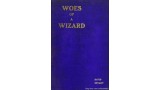 Woes Of A Wizard by David Devant Woes Of A Wizard by David Devant