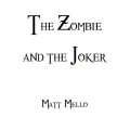 The Zombie And The Joker by Matt Mello