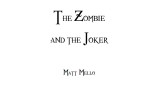 The Zombie And The Joker by Matt Mello The Zombie And The Joker by Matt Mello