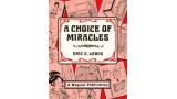 A Choice Of Miracles by Eric Lewis A Choice Of Miracles by Eric Lewis