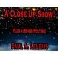 A Close Up Show by Paul A. Lelekis