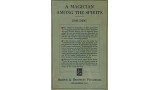 A Magician Among The Spirits by Harry Houdini A Magician Among The Spirits by Harry Houdini