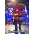 A Magician's Diary by Stephen Ablett A Magician's Diary by Stephen Ablett