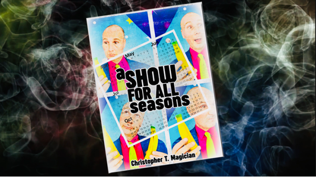 A Show For All Seasons by Christopher T. Magician A Show For All Seasons by Christopher T. Magician