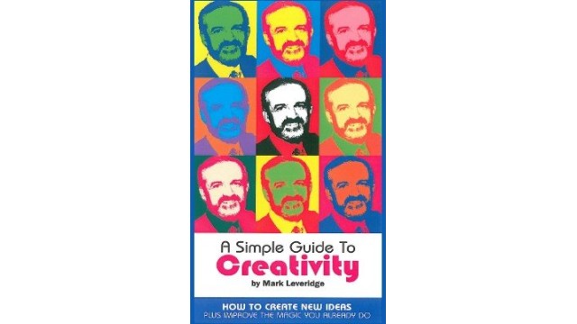 A Simple Guide To Creativity by Mark Leveridge A Simple Guide To Creativity by Mark Leveridge