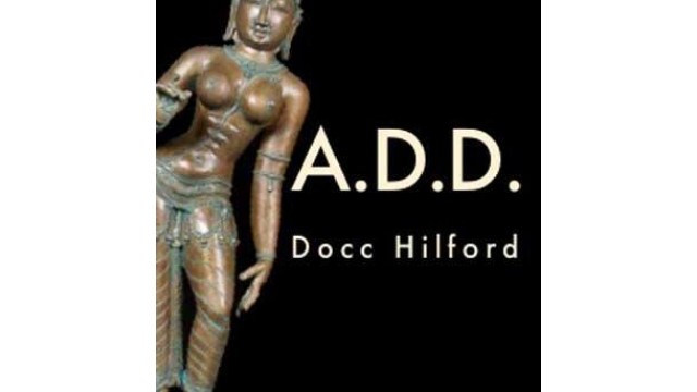 A.D.D by Docc Hilford A.D.D by Docc Hilford