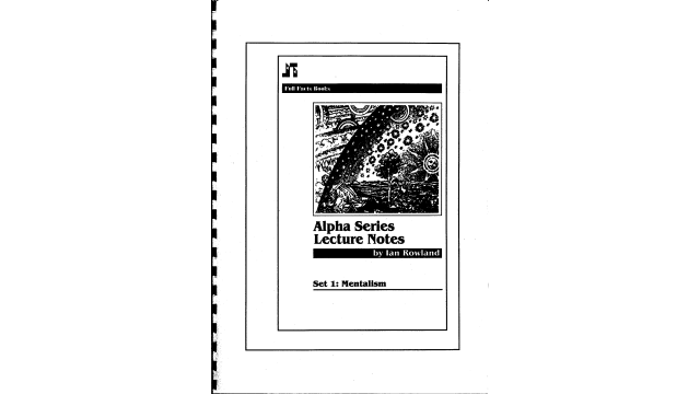 Alpha Mentalism Lecture Notes by Ian Rowland Alpha Mentalism Lecture Notes by Ian Rowland