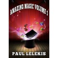 Amazing Magic Volume I by Paul A. Lelekis