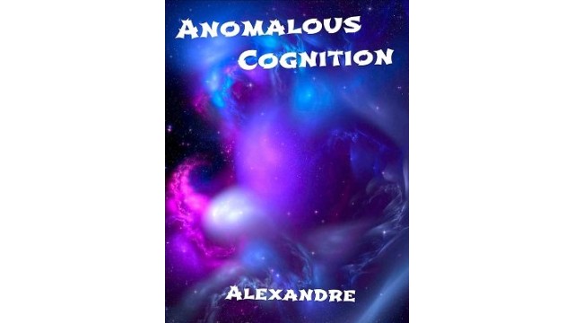 Anomalous Cognition by Mystic Alexandre Anomalous Cognition by Mystic Alexandre